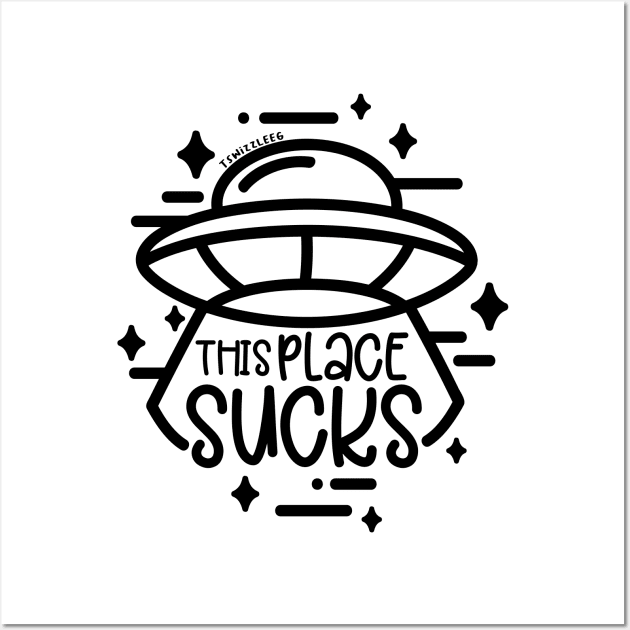 UFO - This Place Sucks Wall Art by hoddynoddy